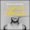 Switchfoot - 'Native Tongue'