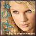 Taylor Swift - "I'm Only Me When I'm With You" (Single)