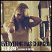 Taylor Swift featuring Ed Sheeran - "Everything Has Changed" (Single)