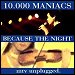 10,000 Maniacs - "Because Of The Night" (Single)