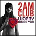 2 AM Club - "Worry About You" (Single)