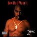 2Pac - "How Do U Want It" (Single)