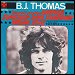 B.J. Thomas - "(Hey Won't You Play) Another Somebody Done Somebody Wrong Song" (Single)