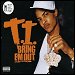 T.I. - "Bring 'Em Out" (Single)