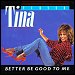 Tina Turner - "Better Be Good To Me" (Single)