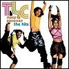 TLC - Now & Forever - The Hits