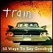 Train - "50 Ways To Say Goodbye" (Single)
