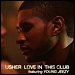 Usher featuring Young Jeezy - "Love In This Club" (Single)