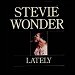 Stevie Wonder - "Lately" (Single)