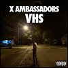 X Ambassadors - 'VHS'